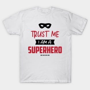 Trust me i am a Superhero T-Shirt